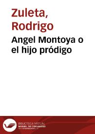 Angel Montoya o el hijo pródigo | Biblioteca Virtual Miguel de Cervantes