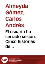 El usuario ha cerrado sesión. Cinco historias de Internet | Biblioteca Virtual Miguel de Cervantes