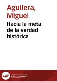 Hacia la meta de la verdad histórica | Biblioteca Virtual Miguel de Cervantes