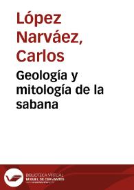 Geología y mitología de la sabana | Biblioteca Virtual Miguel de Cervantes