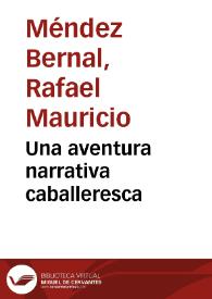 Una aventura narrativa caballeresca | Biblioteca Virtual Miguel de Cervantes