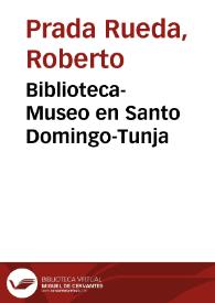 Biblioteca-Museo en Santo Domingo-Tunja | Biblioteca Virtual Miguel de Cervantes