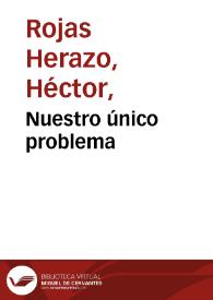 Nuestro único problema | Biblioteca Virtual Miguel de Cervantes
