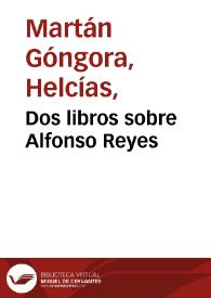 Dos libros sobre Alfonso Reyes | Biblioteca Virtual Miguel de Cervantes