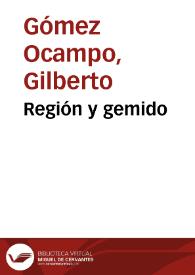 Región y gemido | Biblioteca Virtual Miguel de Cervantes
