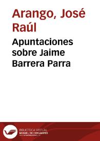 Apuntaciones sobre Jaime Barrera Parra | Biblioteca Virtual Miguel de Cervantes
