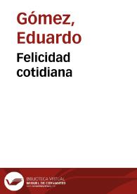 Felicidad cotidiana | Biblioteca Virtual Miguel de Cervantes