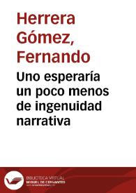Uno esperaría un poco menos de ingenuidad narrativa | Biblioteca Virtual Miguel de Cervantes