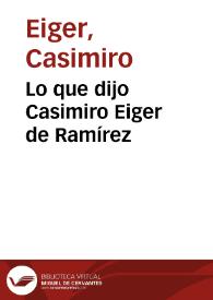 Lo que dijo Casimiro Eiger de Ramírez | Biblioteca Virtual Miguel de Cervantes