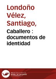 Caballero : documentos de identidad | Biblioteca Virtual Miguel de Cervantes