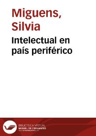 Intelectual en país periférico | Biblioteca Virtual Miguel de Cervantes