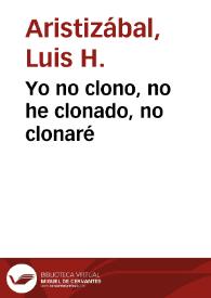Yo no clono, no he clonado, no clonaré | Biblioteca Virtual Miguel de Cervantes