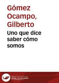 Uno que dice saber cómo somos | Biblioteca Virtual Miguel de Cervantes