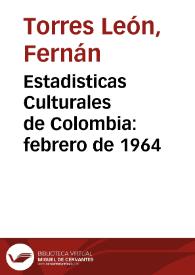 Estadisticas Culturales de Colombia: febrero de 1964 | Biblioteca Virtual Miguel de Cervantes