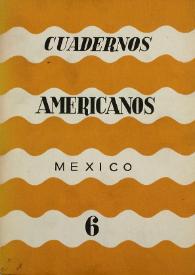 Cuadernos americanos. Año II, vol. XII, núm. 6, noviembre-diciembre de 1943 | Biblioteca Virtual Miguel de Cervantes
