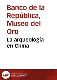 La arqueología en China | Biblioteca Virtual Miguel de Cervantes