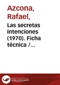 Las secretas intenciones (1970). Ficha técnica  / Rafael Azcona y Antonio Eceiza | Biblioteca Virtual Miguel de Cervantes