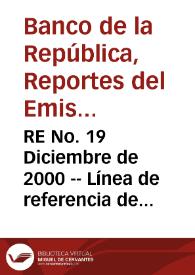 RE No. 19 Diciembre de 2000 -- Línea de referencia de la base monetaria para el año 2001 | Biblioteca Virtual Miguel de Cervantes