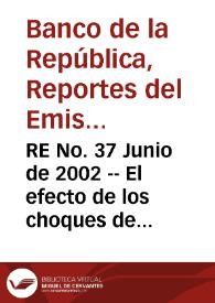 RE No. 37 Junio de 2002 -- El efecto de los choques de oferta sobre inflación en Colombia | Biblioteca Virtual Miguel de Cervantes