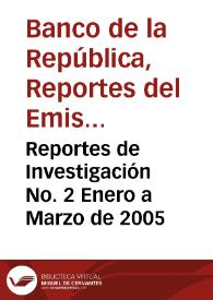 Reportes de Investigación No. 2 Enero a Marzo de 2005 | Biblioteca Virtual Miguel de Cervantes