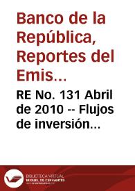 RE No. 131 Abril de 2010 -- Flujos de inversión directa desde y hacia Colombia: conceptos, medición y su comportamiento en 2009 | Biblioteca Virtual Miguel de Cervantes