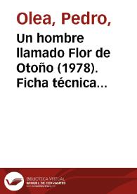 Un hombre llamado Flor de Otoño (1978). Ficha técnica / Pedro Olea y Rafael Azcona | Biblioteca Virtual Miguel de Cervantes