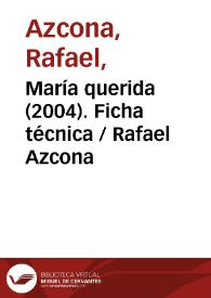 María querida (2004). Ficha técnica
 / Rafael Azcona | Biblioteca Virtual Miguel de Cervantes