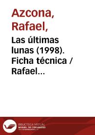 Las últimas lunas (1998). Ficha técnica / Rafael Azcona, basado en la obra de Furio Bordon | Biblioteca Virtual Miguel de Cervantes