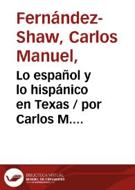 Lo español y lo hispánico en Texas / por Carlos M. Fernández-Shaw | Biblioteca Virtual Miguel de Cervantes