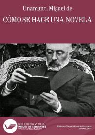 Cómo se hace una novela / Miguel de Unamuno | Biblioteca Virtual Miguel de Cervantes