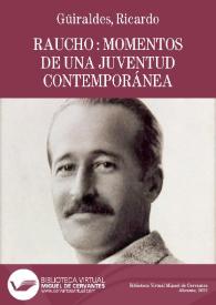Raucho : momentos de una juventud contemporánea / Ricardo Güiraldes | Biblioteca Virtual Miguel de Cervantes