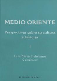 Medio Oriente : perspectivas sobre su cultura e historia. Tomo 1 / Luis Mesa, compilador | Biblioteca Virtual Miguel de Cervantes