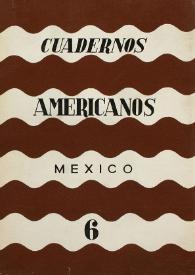 Cuadernos americanos. Año VI, vol. XXXVI, núm. 6, noviembre-diciembre de 1947 | Biblioteca Virtual Miguel de Cervantes