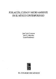 Población, ciudad y medio ambiente en el México contemporáneo / José Luis Lezama y José B. Morelos (coordinadores) | Biblioteca Virtual Miguel de Cervantes