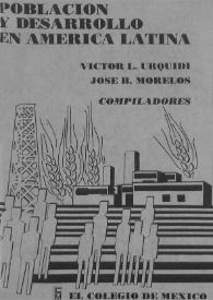 Población y desarrollo en América Latina / Víctor L. Urquidi y José B. Morelos, compiladores | Biblioteca Virtual Miguel de Cervantes