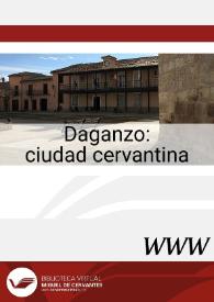 Daganzo : ciudad cervantina / José Manuel Lucía Megías, director | Biblioteca Virtual Miguel de Cervantes