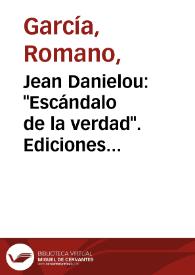 Jean Danielou: "Escándalo de la verdad". Ediciones Guadarrama. Madrid, 1964 / Romano García | Biblioteca Virtual Miguel de Cervantes