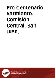 Pro-Centenario Sarmiento. Comisión Central. San Juan, julio de 1910 | Biblioteca Virtual Miguel de Cervantes