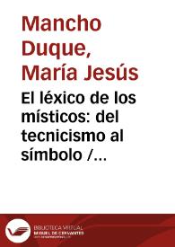 El léxico de los místicos: del tecnicismo al símbolo / María Jesús Mancho Duque | Biblioteca Virtual Miguel de Cervantes
