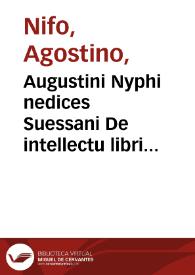 Augustini Nyphi  nedices Suessani De intellectu libri sex,  Eiusdem de demonibus libri tres | Biblioteca Virtual Miguel de Cervantes