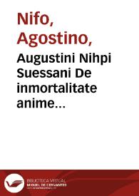 Augustini Nihpi Suessani  De inmortalitate anime libellus | Biblioteca Virtual Miguel de Cervantes
