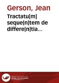 Tractatu[m] seque[n]tem de differe[n]tia p[e]c[a]toru[m] venialiu[m] et mortaliu[m], edidit ... Joha[n]nes de Gerson ... | Biblioteca Virtual Miguel de Cervantes