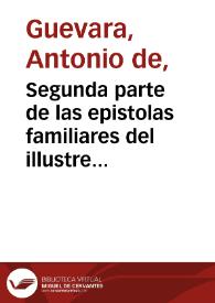 Segunda parte de las epistolas familiares del illustre señor don antonio de guevara obispo de mondoñedo ... | Biblioteca Virtual Miguel de Cervantes
