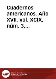 Cuadernos americanos. Año XVII, vol. XCIX, núm. 3, mayo-junio de 1958 | Biblioteca Virtual Miguel de Cervantes
