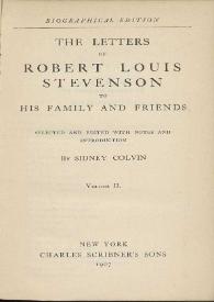 The letters of Robert Louis Stevenson to his family and friends. Volume II / selected and edited with notes and introduction by Sidney Colvin | Biblioteca Virtual Miguel de Cervantes