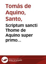Scriptum sancti Thome de Aquino super primo Sententiarum | Biblioteca Virtual Miguel de Cervantes