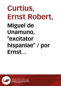 Miguel de Unamuno, "excitator hispaniae" / por Ernst Robert Curtius | Biblioteca Virtual Miguel de Cervantes