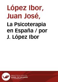 La Psicoterapia en España / por J. López Ibor | Biblioteca Virtual Miguel de Cervantes