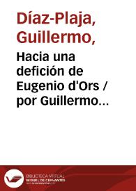 Hacia una definición de Eugenio d'Ors / por Guillermo Díaz-Plaja | Biblioteca Virtual Miguel de Cervantes