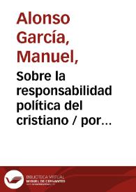 Sobre la responsabilidad política del cristiano / por Manuel Alonso García | Biblioteca Virtual Miguel de Cervantes